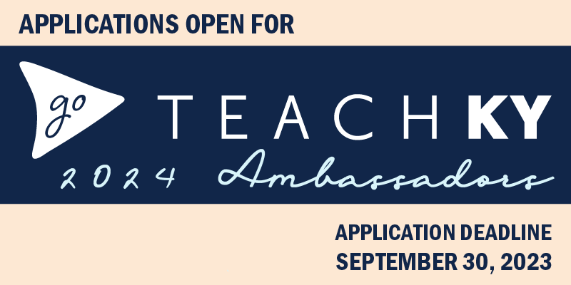 Applications Open For The 2023 2024 Class Of GoTeachKY Ambassadors   Go Teacher KY Ambassadors Applications For 2024 