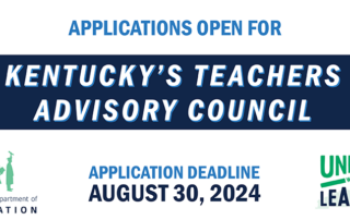 Applications open for Kentucky's Teachers Advisory Council. Application deadline August 30, 2024
