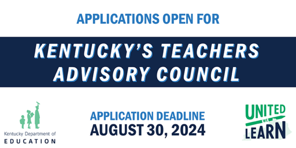 Applications open for Kentucky's Teachers Advisory Council. Application deadline August 30, 2024