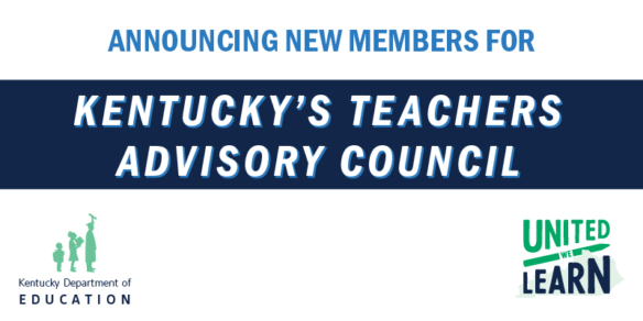 Graphic reading: Announcing new members for Kentucky's Teachers Advisory Council.