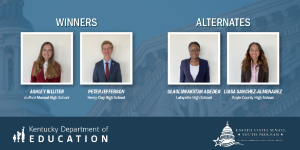 Graphic depicts the two Kentucky participants in the 2025 U.S. Senate Youth Program, Ashley Nicole Billiter of duPont Manual High School (Jefferson County) and Peter Monroe Jefferson of Henry Clay High School (Fayette County), along with the two alternates, OlaOluwakiitan “Kiitan” Mojolaoluwa Adedeji of Lafayette High School (Fayette County) and Luisa Fernanda Sanchez-Almenarez of Boyle County High School.